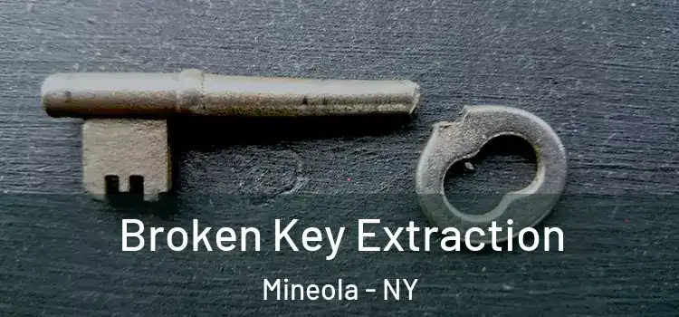  Broken Key Extraction Mineola - NY