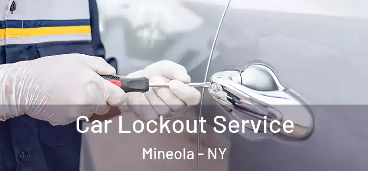  Car Lockout Service Mineola - NY