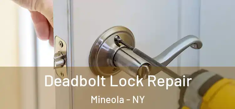  Deadbolt Lock Repair Mineola - NY