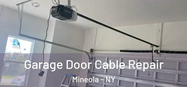  Garage Door Cable Repair Mineola - NY