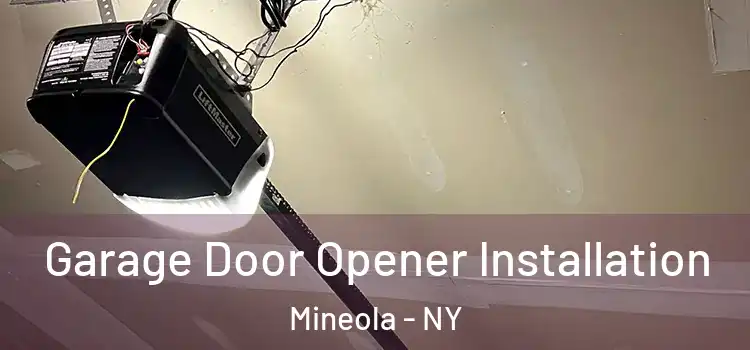  Garage Door Opener Installation Mineola - NY