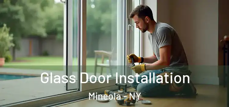  Glass Door Installation Mineola - NY