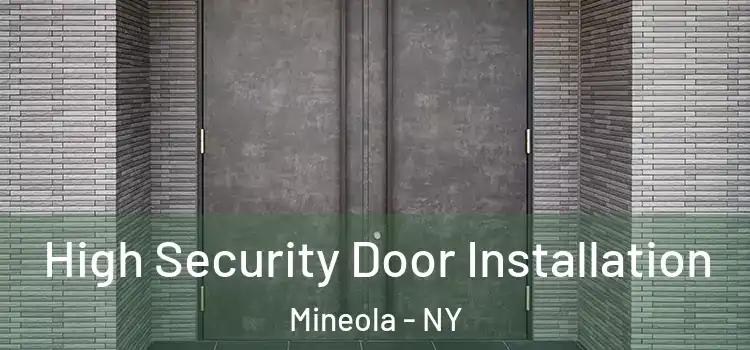  High Security Door Installation Mineola - NY