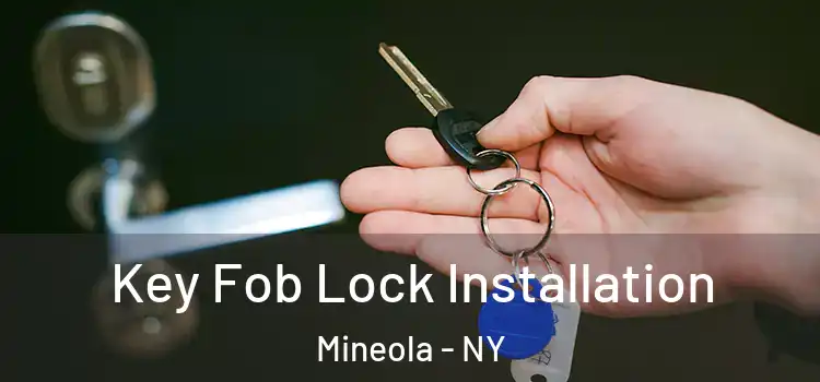  Key Fob Lock Installation Mineola - NY
