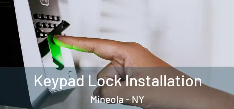  Keypad Lock Installation Mineola - NY