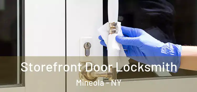  Storefront Door Locksmith Mineola - NY